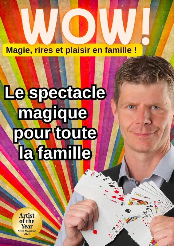 WOW! LE SPECTACLE MAGIQUE POUR TOUTE LA FAMILLE